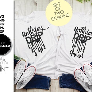 Birthday Drip SVG PNG – projekt koszulki urodzinowej Drip Squad, pasujące pliki do cięcia na imprezę dla Cricut Silhouette, natychmiastowe pobieranie