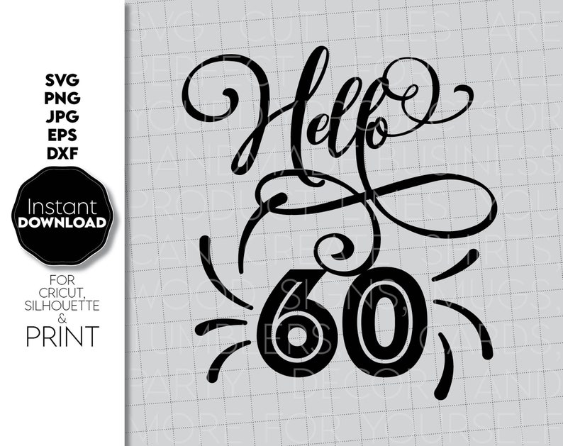 Download Hello 60 Svg 60th Birthday Svg Sixty Birthday Shirt Svg 60th Birthday Gift 60th Birthday Party Tee Svg Cricut Silhouette Files For Cutting Graphic Tees T Shirts