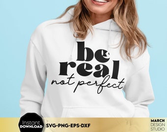 Be Real Not Perfect Inspirational Quote Typography Design for Positive Decor Shirts Prints DIY