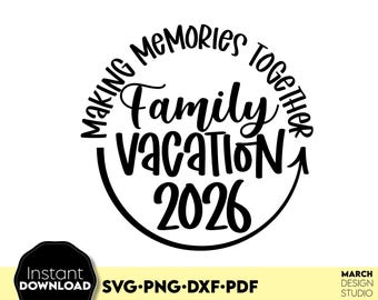 Family Vacation 2026 SVG PNG, Making Memories Together, Matching Shirts Design, Digital Download