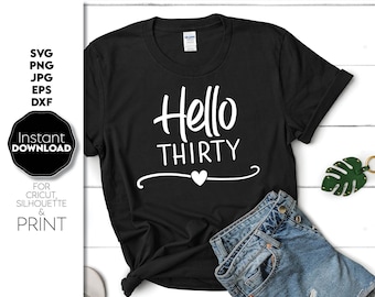 Hello Thirty SVG: 30th Birthday Shirt Design Digital Files
