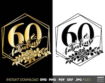 May include: Gold and black graphic design with the text "60 & fabulous" in a decorative font. The graphic features a geometric hexagon shape with floral accents.