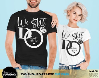 We Still Do Anniversary SVG | Wedding Cut Files, Digital Download