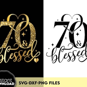 70 en gezegend SVG - 70e verjaardag SVG - zeventigste verjaardag shirt SVG - 70e verjaardag cadeau svg - bestanden voor Cricut silhouet svg dxf png