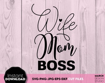Wife Mom Boss SVG: Mother's Day Cricut Cut File Design, Digital Download