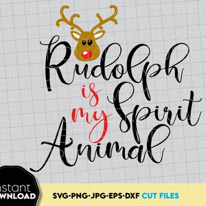 Rudolph Face SVG, Christmas Svg Shirts, Reindeer PNG, Rudolph Is My Spirit Animal, Christmas Sublimation Shirt Design, Files For Cricut
