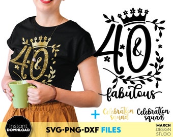 40 and Fabulous SVG | 40th Birthday Shirt Design Digital Download