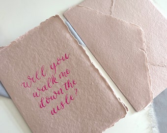 Will You Walk Me Down The Aisle - Calligraphy Greeting Card - Handmade Cotton Paper - Modern Calligraphy - Hand Lettering