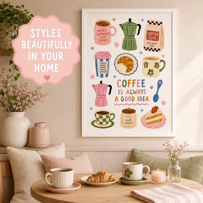 May include: A framed wall art print featuring colorful illustrations of coffee-related items including mugs, a moka pot, a coffee bag, a croissant, and a slice of cake, with the text "COFFEE IS ALWAYS A GOOD IDEA" in multicolored letters.