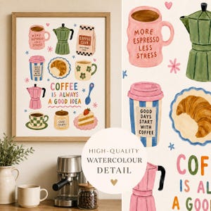 May include: A framed wall art print featuring watercolor illustrations of coffee-related items including a pink mug with text, a green moka pot, a coffee bag, a striped cup, a croissant, a floral mug, and a slice of cake with the text COFFEE IS ALWAYS A GOOD IDEA.
