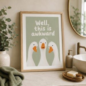Funny Goose Bathroom Print, "Well This Is Awkward" Quirky Toilet Art