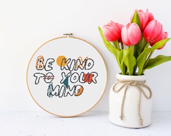 Be Kind to Your Mind Cross Stitch Pattern - INSTANT DOWNLOAD