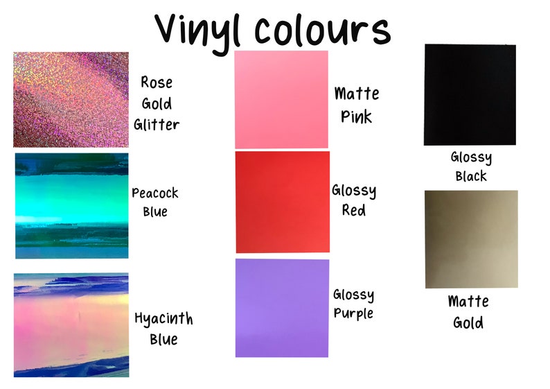 May include: A chart showing different vinyl colors and finishes. The colors include rose gold glitter, matte pink, glossy red, glossy black, peacock blue, hyacinth blue, glossy purple, and matte gold.