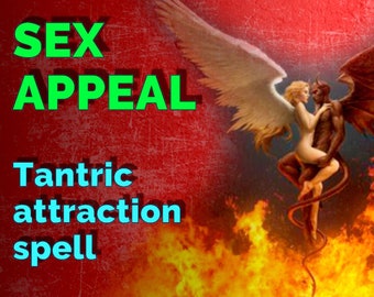 Tantric attraction spell SEX appeal - become irresistible, experience sensual passion, desire & pleasure with beautiful people