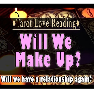 Tarot Love reading - Will we make up? Will they come back? Ex tarot reading Reconciliation tarot reading. Will we have a relationship again