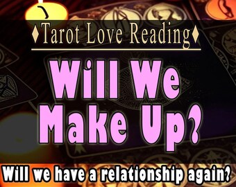 Tarot Love reading - Will we make up? Will they come back? Ex tarot reading Reconciliation tarot reading. Will we have a relationship again
