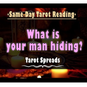 Tarot spreads What is your man hiding? Same day tarot readings
