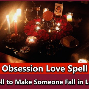 May include: A love spell altar with candles, rose petals, a crystal ball, and a small statue of a woman. The text "Obsession Love Spell" and "Spell to Make Someone Fall in Love" is displayed below the image.