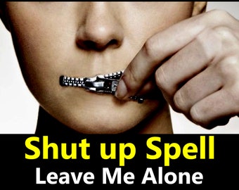 May include: A person's mouth is covered with a zipper, with their hand holding the zipper pull. The text below the image reads "Shut up Spell Leave Me Alone".