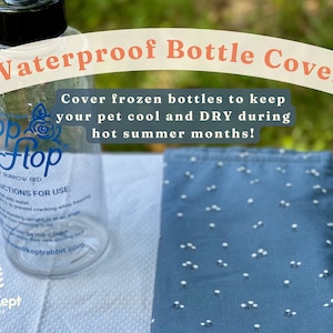May include: A blue waterproof bottle cover with white polka dots. The text "Waterproof Bottle Cover" is written in orange on a white background. The text "Cover frozen bottles to keep your pet cool and DRY during hot summer months!" is written in black on a white background. The text "Hop Flop" is written in black on a white background. The text "Giant Burrow Bed" is written in black on a white background. The text "INSTRUCTIONS FOR USE: " is written in black on a white background. The text "Well Kept RABBIT" is written in black on a white background. The text "keptrabbit.com" is written in black on a white background.