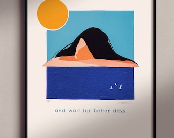 and wait for better days ...  | Handprinted Limited Edition | Screenprint Art