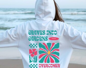 Graves Into Gardens Hoodie Overcomer Christian Sweatshirt Floral| Faith Based Christian Hoodie | Christian graphic apparel