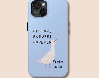 Silly Goose Christian Phone Case for iPhone 17 / Samsung S24 • Psalm 106:1 Scripture Case • Cute Faith Art • Funny Bible Verse Cover