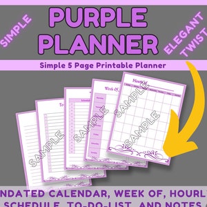 Simple Purple Planner With An Elegant Twist-5 Different Printable Pages, Undated Calendar, Week Of, Hourly Schedule, To-Do-List, Daily&Notes