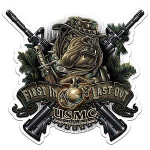 May include: A green, brown, and black illustration of a bulldog wearing a camouflage hat and holding crossed rifles. The bulldog is surrounded by green foliage and a banner that reads "First In Last Out" with the words "USMC United States Marine Corps" below.