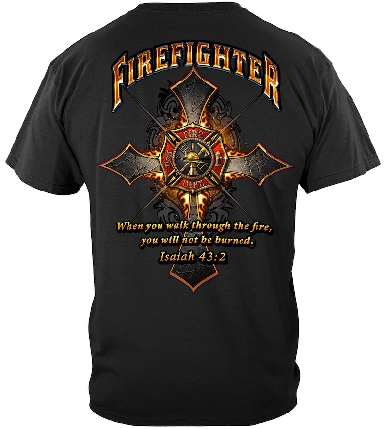 Firefighter Cross Walk Through the Fire Isaiah 43: 2 T-shirt Sweatshirt ...