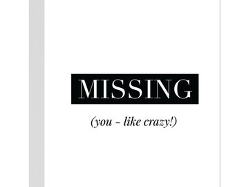 Missing (You - Like Crazy!) | Love Greeting Cards