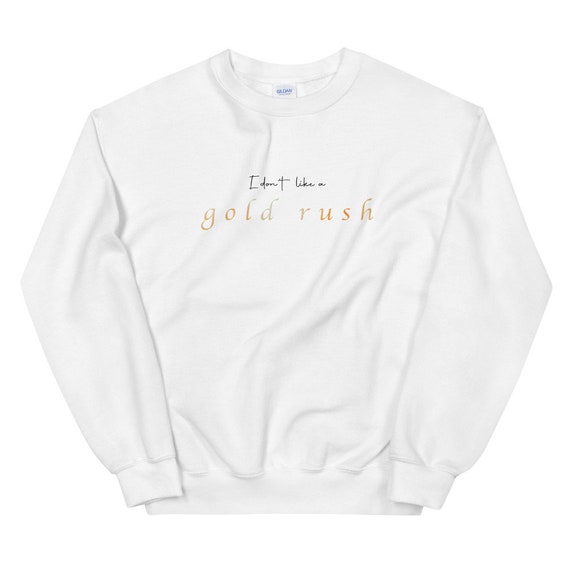 gold rush sweatshirt