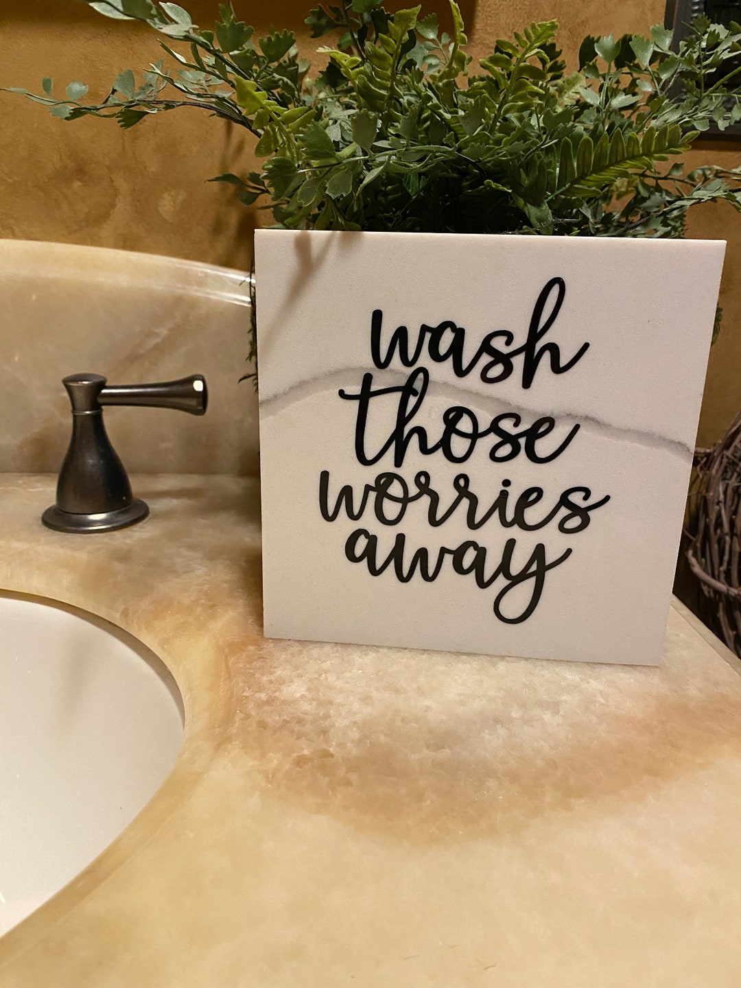 Bathroom, Laundry or Kitchen Sign, Wash Those Worries Away. Reminder to ...