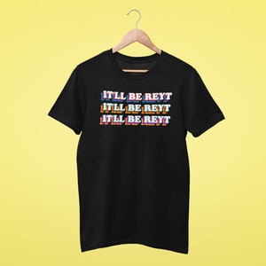 Slogan T-Shirt It&#39;ll Be Reyt Yorkshire