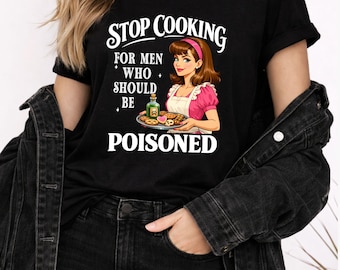 Camiseta "Deja de cocinar para hombres" / Camiseta feminista divertida