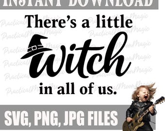 May include: A digital design with the text "There's a little witch in all of us" in black script, with a witch hat graphic. Includes file formats SVG, PNG, and JPG. A child is playing a guitar.