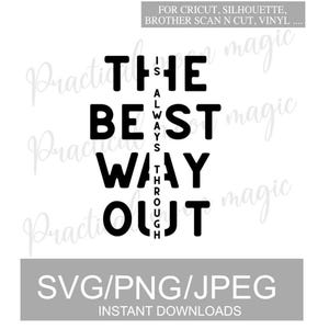 May include: A black and white graphic design with the text "THE BEST WAY OUT" in a vertical layout. The phrase is in a bold, sans-serif font. Below, a gray rectangle reads "SVG/PNG/JPEG INSTANT DOWNLOADS".