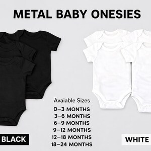 May include: Black and white baby onesies are displayed. The text "METAL BABY ONESIES" is at the top. The available sizes are 0-3 months, 3-6 months, 6-9 months, 9-12 months, 12-18 months, and 18-24 months.
