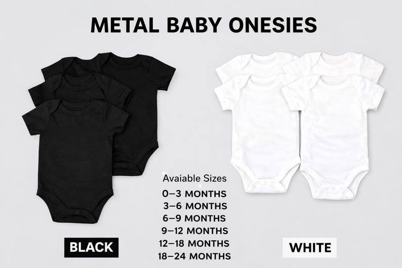 May include: Black and white baby onesies are displayed. The text "METAL BABY ONESIES" is at the top. The available sizes are 0-3 months, 3-6 months, 6-9 months, 9-12 months, 12-18 months, and 18-24 months.
