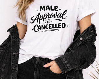 Camiseta con el lema "La aprobación masculina está cancelada" / Camiseta con estampado feminista