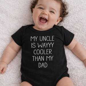 Funny Baby Bodysuit: My Uncle Is Cooler Than My Dad