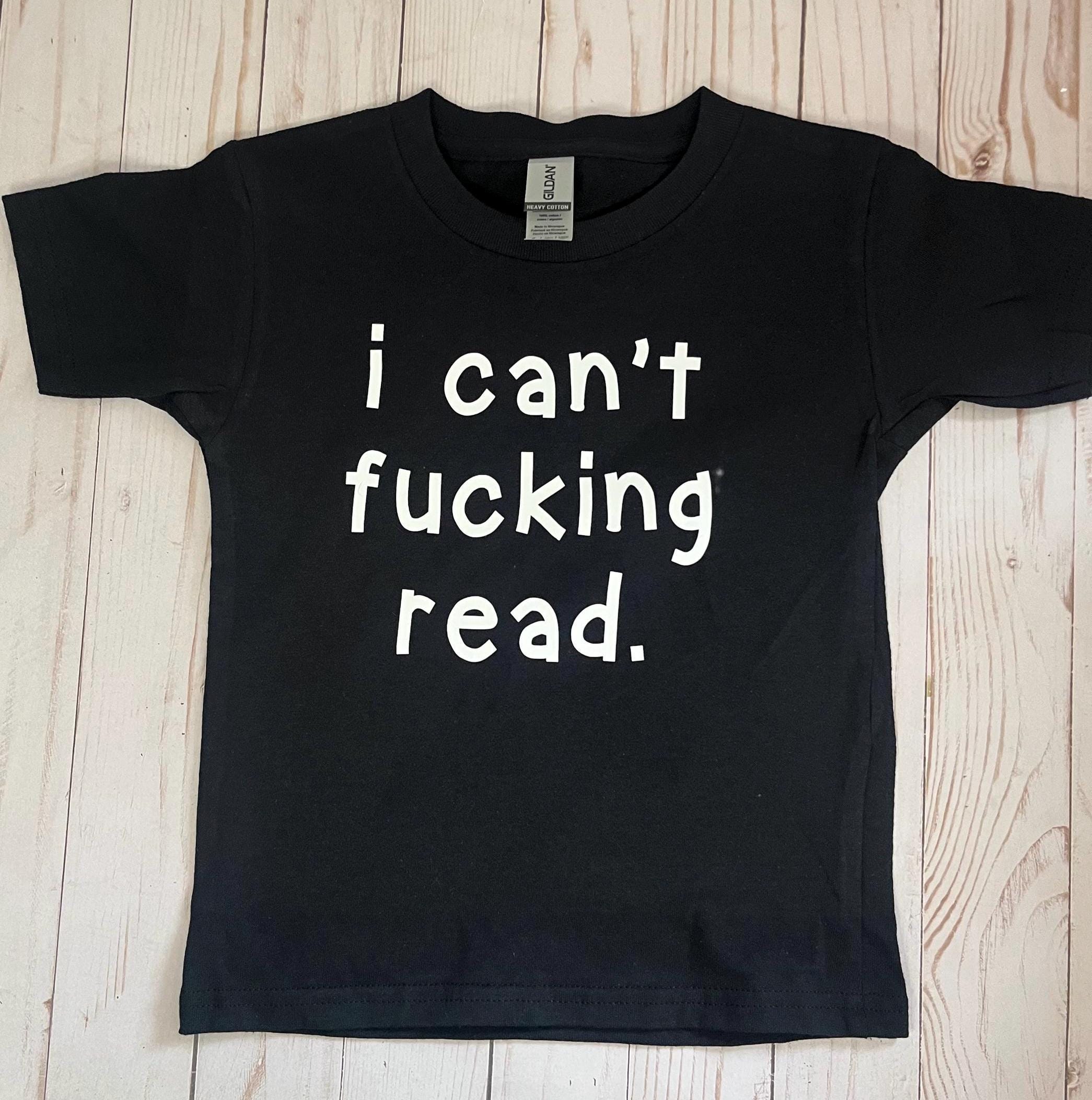 I Can't F*cking Read Funny Toddler Tshirt - Etsy