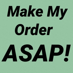 Make my order faster.