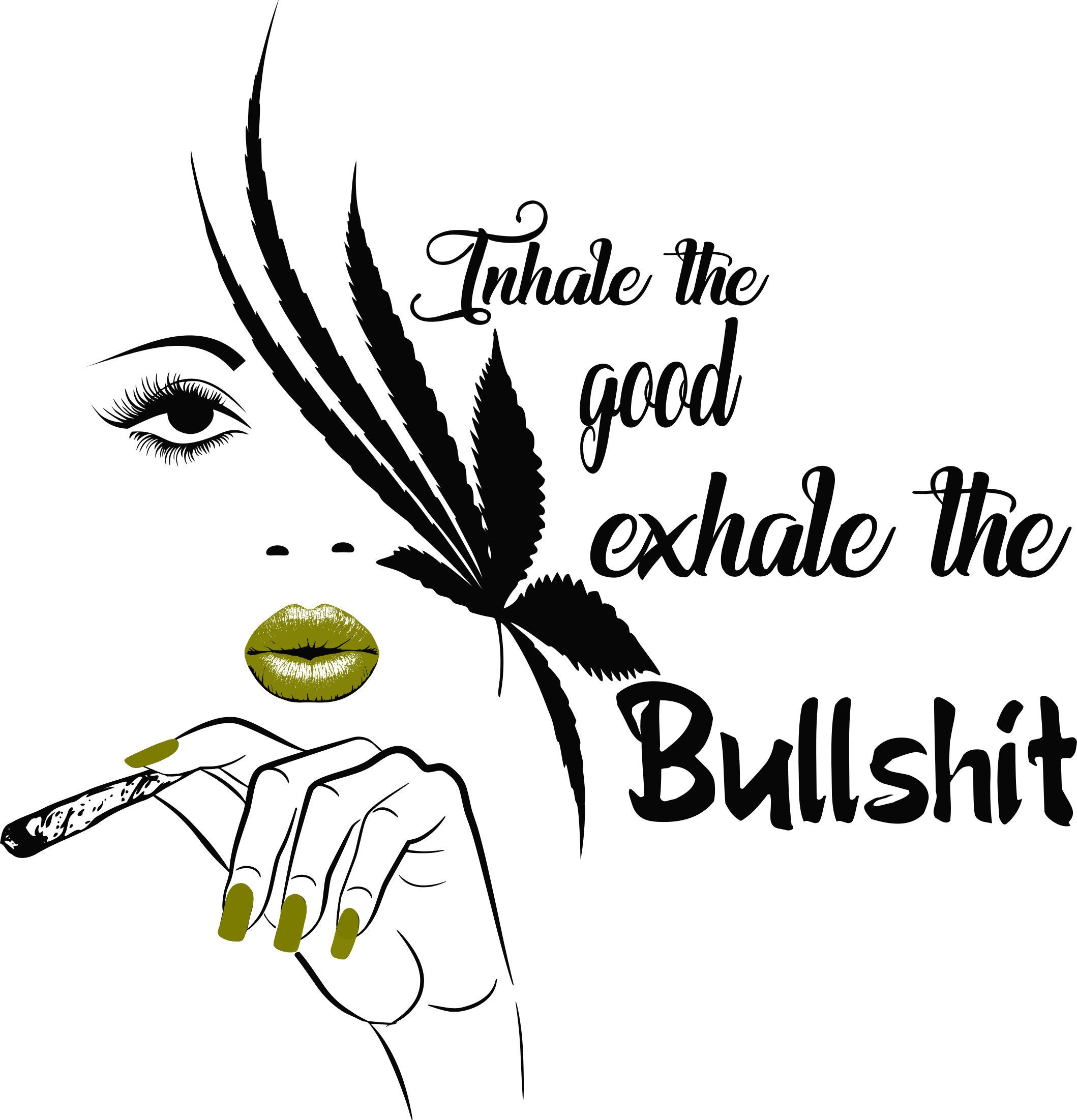 Inhale the Good Shit Exhale the Bullshit T-shirt Files for Cricut commercia...