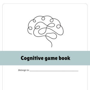 May include: A white book cover featuring a black continuous line drawing of a human brain at the top. A light blue horizontal band across the center displays the black text Cognitive game book. Below the band is the text Belongs to: with a line.