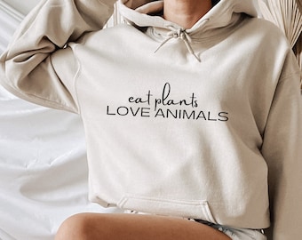 Eat Plants Love Animals Hoodie, Vegan Hoodie, Vegetarian Hoodie, Powered by Plants Hoodie, Herbivore Hoodie, Animal Right Hoodie, Plant Love