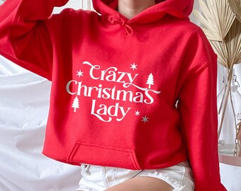 Crazy Christmas Lady, Christmas Hoodie for Woman, Merry Christmas Hoodie, Funny Christmas Hoodie, Christmas Party Hoodie, Holiday Hoodie,