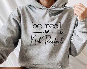 Be Real Not Perfect Hoodie, Be Kind Hoodie, Kindness Hoodie, Positive Hoodie, Meditation Hoodie, Self Love Hoodie, Mental Health Hoodie,