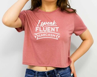 I Speak Fluent Sarcasm Crop Top, Sarcasm Mom Crop Top, Ironic Crop Top, Sassy Girl Crop Top, Sarcastic Slogan Crop Top, I'll Heal In Hell