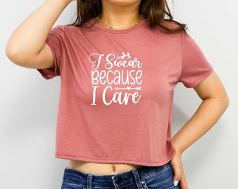 I Swear Because I Care Crop Top, Overthinker Crop Top, Sarcastic Crop Top, Sarcasm Crop Top, Humor Crop Top, Hilarious Crop Top, Optimistic